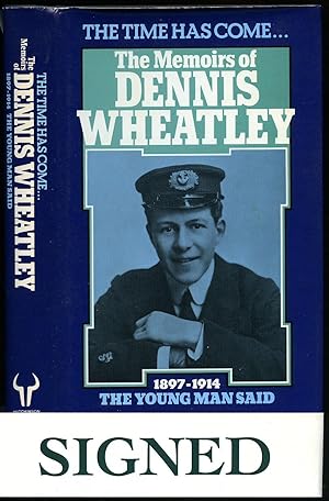 Seller image for The Time Has Come The Young Man Said 1879 -1914; The Memoirs of Dennis Wheatley [Signed] for sale by Little Stour Books PBFA Member