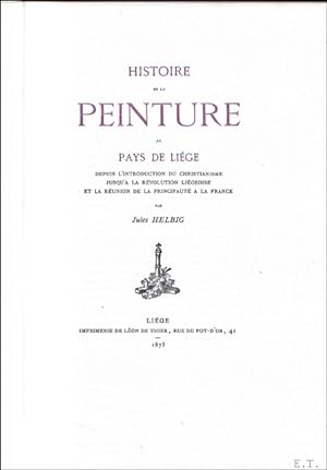 Bild des Verkufers fr HISTOIRE DE LA PEINTURE AU LIEGE. zum Verkauf von BOOKSELLER  -  ERIK TONEN  BOOKS