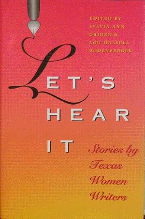 Image du vendeur pour Let's Hear It; Stories By Texas Women Writers mis en vente par Derringer Books, Member ABAA