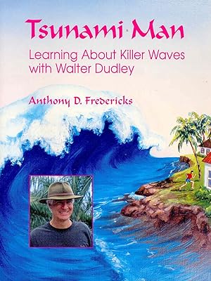 Bild des Verkufers fr Tsumani Man : Learning About Killer Waves with Walter Dudley. zum Verkauf von Joseph Valles - Books