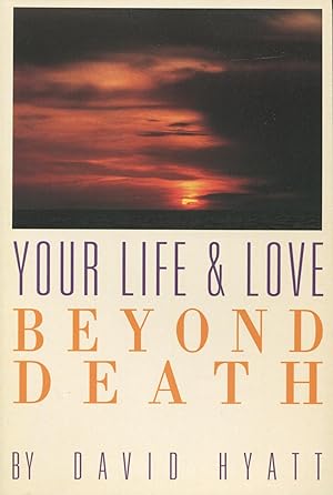 Seller image for Your Life and Love Beyond Death for sale by Kenneth A. Himber