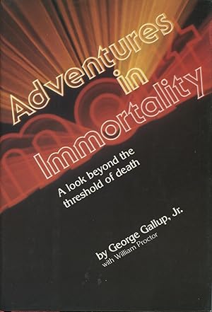 Seller image for Adventures in Immortality: A Look Beyond The Threshold Of Death for sale by Kenneth A. Himber