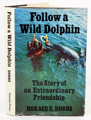 Seller image for Follow a wild dolphin: the story of an extraordinary friendship. for sale by Andrew Isles Natural History Books