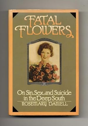Seller image for Fatal Flowers: On Sin, Sex, and Suicide in the Deep South - 1st Edition/1st Printing for sale by Books Tell You Why  -  ABAA/ILAB
