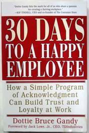 Thirty Days to a Happy Employee: How a Simple Program of Acknowledgment Can Build Trust and Loyal...