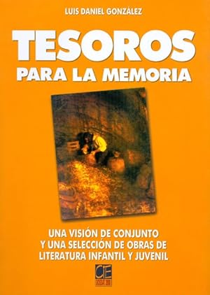 Seller image for Tesoros para la memoria : Una visin de conjunto y una seleccin de obras de literatura infantil y juvenil for sale by The Haunted Bookshop, LLC