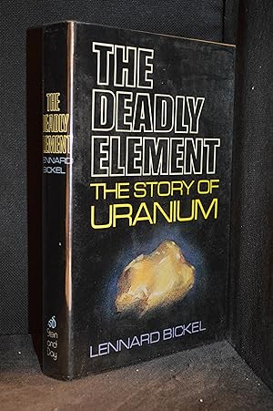 Immagine del venditore per The Deadly Element; The Story of Uranium venduto da Burton Lysecki Books, ABAC/ILAB