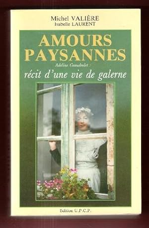 Immagine del venditore per Amours Paysannes : Rcit D'une Vie De Galerne venduto da Au vert paradis du livre
