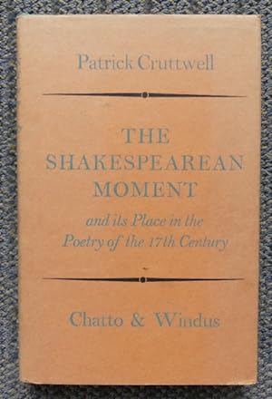 Seller image for THE SHAKESPEAREAN MOMENT AND ITS PLACE IN THE POETRY OF THE 17TH CENTURY. for sale by Capricorn Books
