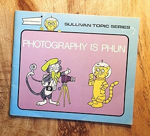 PHOTOGRAPHY IS PHUN : Level I (Sullivan Topic Series)