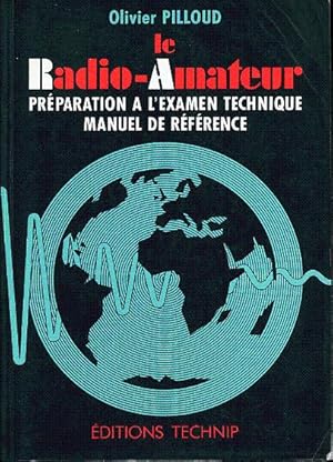 Le radio-amateur. Préparation à l'examen technique. Manuel de réference