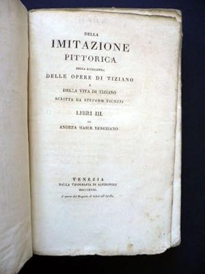 Della imitazione pittorica, della eccellenza delle opere di Tiziano e della vita scritta da Stefa...