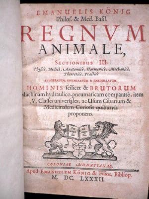 Regnum animale, sectionibus III. Physicè, Medicè, Anatomicè, Harmonicè, Mechanicè, Théoreticè, Pr...