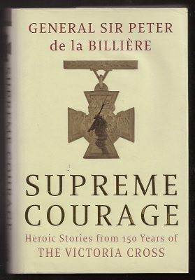 Image du vendeur pour SUPREME COURAGE - Heroic Stories From 150 Years Of The Victoria Cross mis en vente par A Book for all Reasons, PBFA & ibooknet