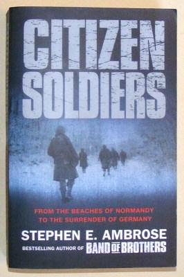 Seller image for CITIZEN SOLDIERS - The US Army from the Normandy Beaches to the Surrender of Germany for sale by A Book for all Reasons, PBFA & ibooknet