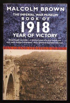 Image du vendeur pour THE IMPERIAL WAR MUSEUM BOOK OF 1918 YEAR OF VICTORY mis en vente par A Book for all Reasons, PBFA & ibooknet