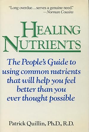 Seller image for Healing Nutrients: The People's Guide to Using Common Nutrients That Will Help You Feel Better Than You Ever Thought Possible for sale by Kenneth A. Himber
