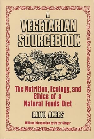 Seller image for A Vegetarian Sourcebook: The Nutrition, Ecology, and Ethics of a Natural Foods Diet for sale by Kenneth A. Himber