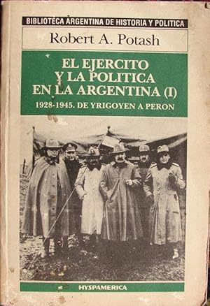 Seller image for EL EJERCITO Y LA POLITICA EN LA ARGENTINA (I) 1928- 1945. DE YRIGOYEN A PERON for sale by Libreria anticuaria El Hierofante