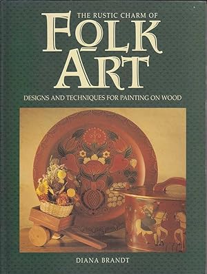 The Rustic Charm of Folk Art: Designs and Techniques for Painting on Wood