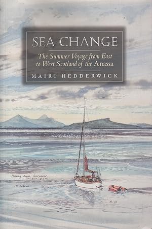 Immagine del venditore per Sea Change: The Summer Voyage from East to West Scotland of the Anassa venduto da Mr Pickwick's Fine Old Books