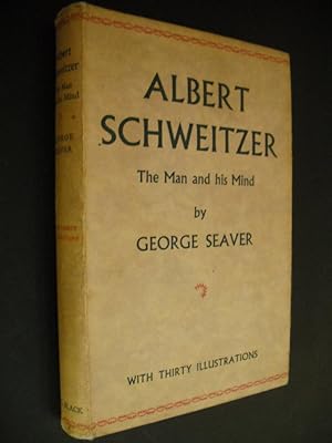 Albert Schweitzer: The Man and his Mind