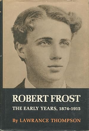 Robert Frost: The Early Years, 1874-1915