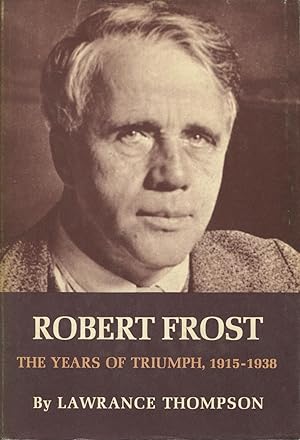 Robert Frost: The Years of Triumph, 1915-1938