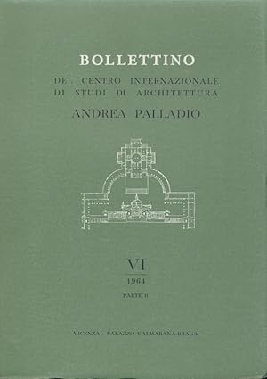 Bollettino del Centro Internazionale di Studi di Architettura Andrea Palladio. Vol. VI: 1964. 2 vol.