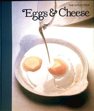 Eggs + Cheese, The good cook, Techniques + recipes