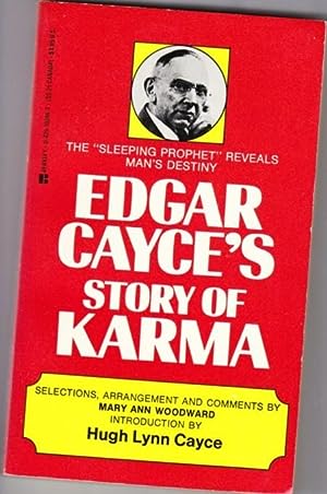 Edgar Cayce's Story of Karma: The "Sleeping Prophet" Reveals Man's Destiny