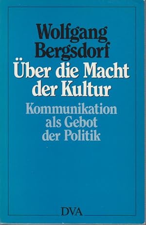 Bild des Verkufers fr ber die Macht der Kultur : Kommunikation als Gebot der Politik. zum Verkauf von Bcher bei den 7 Bergen