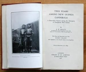 Bild des Verkufers fr Two Years among New Guinea Cannibals. A Naturalist`s Sojourn among the Aborigines of Unexplored New Guinea. With Notes and Observations by his Son Henry Pratt, and Appendices of the Scientific Results of the Expedition. With 54 Illustrations and a Map. zum Verkauf von Galerie Joy Versandantiquariat  UG (haftungsbeschrnkt)