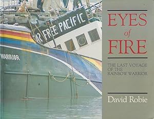 Seller image for EYES OF FIRE - The Last Voyage of the Rainbow Warrior for sale by Jean-Louis Boglio Maritime Books