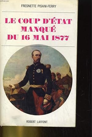 Bild des Verkufers fr LE COUP D'ETAT MANQUE DU 16 MAI 1877 zum Verkauf von Le-Livre