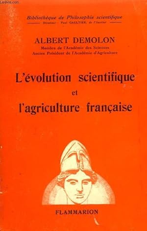 Seller image for L'EVOLUTION SCIENTIFIQUE ET L'AGRICULTURE FRANCAISE. COLLECTION : BIBLIOTHEQUE DE PHILOSOPHIE SCIENTIFIQUE. for sale by Le-Livre