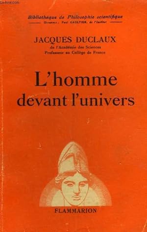 Seller image for L'HOMME DEVANT L'UNIVERS. COLLECTION : BIBLIOTHEQUE DE PHILOSOPHIE SCIENTIFIQUE. for sale by Le-Livre