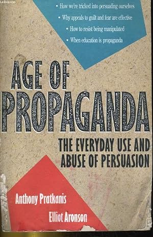 Seller image for AGE OF PROPAGANDE. THE EVERYDAY USE AND ABUSE OF PERSUASION for sale by Le-Livre