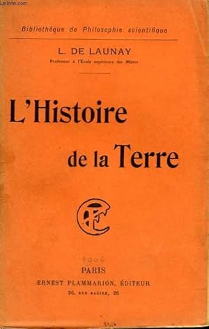 Bild des Verkufers fr L'HISTOIRE DE LA TERRE. COLLECTION : BIBLIOTHEQUE DE PHILOSOPHIE SCIENTIFIQUE. zum Verkauf von Le-Livre