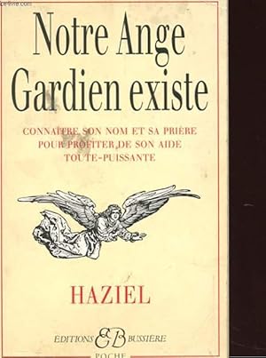 Bild des Verkufers fr NOTRE ANGE GARDIEN EXISTE - CONNAITRE SON NOM ET SA PRIERE POUR BENEFICIER DE SON AIDE TOUTE-PUISSANTE - AMOUR - SANTE - ARGENT - TRAVAIL - INTELLIGENCE - SAGESSE zum Verkauf von Le-Livre