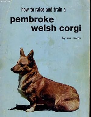 Bild des Verkufers fr HOW TO RAISE AND TRAIN A CARDIGAN WELSH CORGI zum Verkauf von Le-Livre