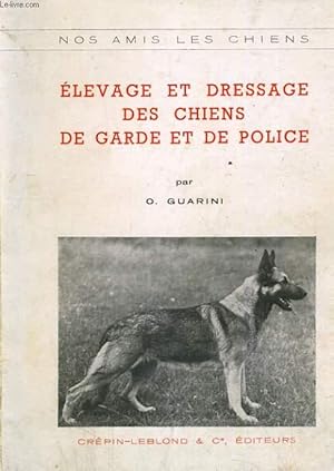 Seller image for ELEVAGE ET DRESSAGE DES CHIENS DE GARDE ET DE POLICE for sale by Le-Livre