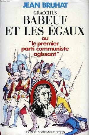 Bild des Verkufers fr GRACCHUS BABEUF ET LES EGAUX, OU 'LE PREMIER PARTI COMMUNISTE AGISSANT' zum Verkauf von Le-Livre