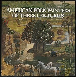 Imagen del vendedor de American Folk Painters of Three Centuries a la venta por Between the Covers-Rare Books, Inc. ABAA