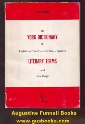 The York Dictionary of English -- French -- German -- Spanish Literary Terms and their Origin