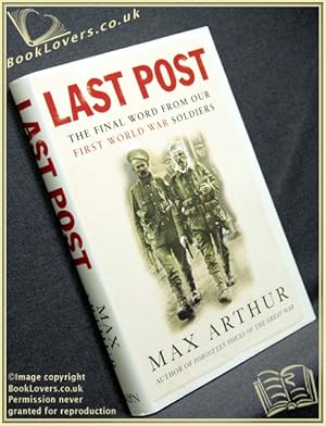 Image du vendeur pour Last Post: The Final Word from Our First World War Soldiers mis en vente par BookLovers of Bath