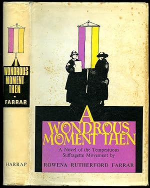Image du vendeur pour A Wondrous Moment Then; A Novel of the Tempestuous Suffragette Movement mis en vente par Little Stour Books PBFA Member