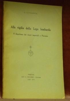 Bild des Verkufers fr Alla vigilia della Lega lombarda. Il dispotismo dei vicari imperiali a Piacenza. zum Verkauf von Bouquinerie du Varis