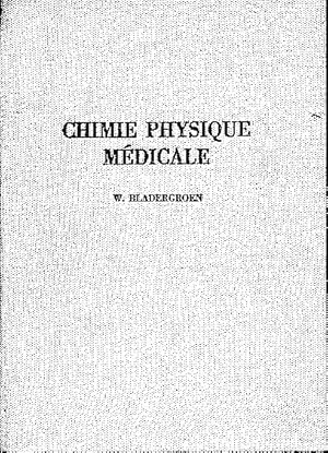 Chimie physique médicale. Eléments de chimie physique appliqués à la physiologie et à la médecine.