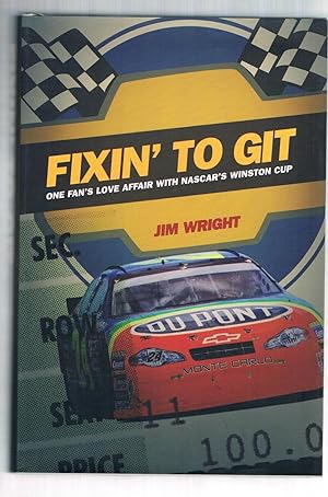 Seller image for Fixin' to Git: One Fan's Love Affair With Nascar's Winston Cup for sale by Riverhorse Books